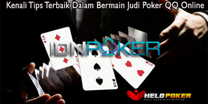 Kenali Tips Terbaik Dalam Bermain Judi Poker QQ Online
