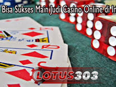 Rahasia Bisa Sukses Main Judi Casino Online di Indonesia